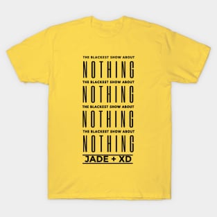 The Blackest Show About Nothing T-Shirt